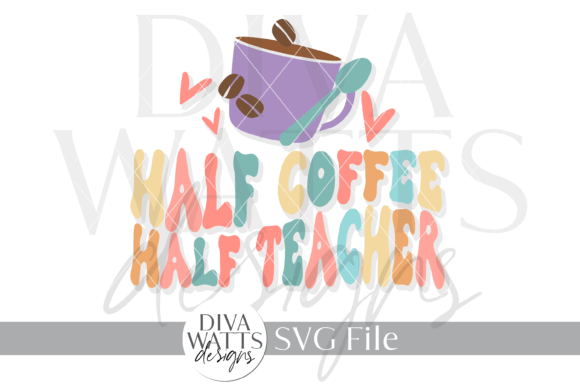 Half Coffee Half Teacher Graphic SVG for Crafts and Graphics