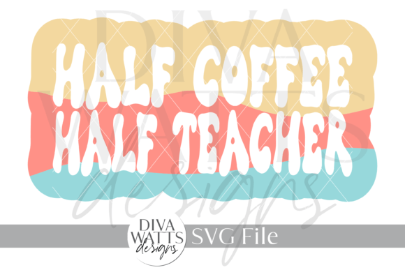 Half Coffee Half Teacher Word Art SVG Review