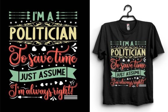 Politician Typography T-shirt Design for Crafters and Handmade Businesses