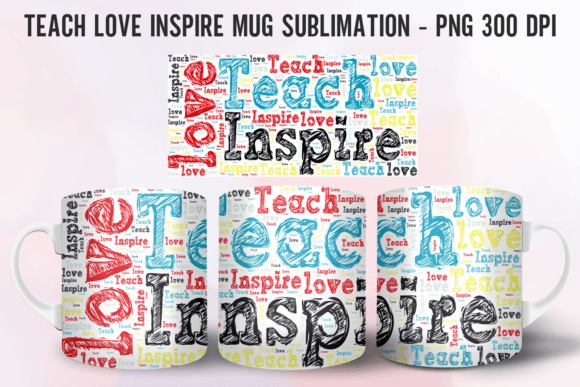 Teach Love Inspire Mug - Teacher Gift Graphics for Crafts
