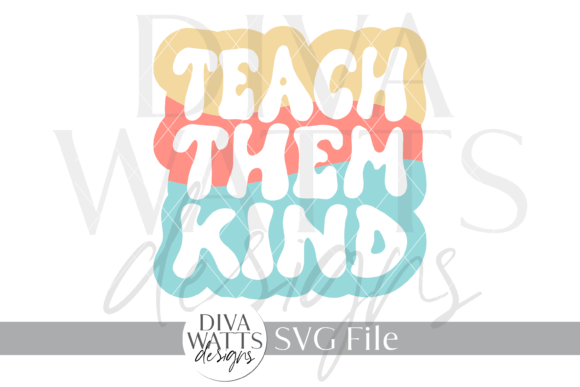 Teach Them Kind Design SVG for Crafts and Graphics