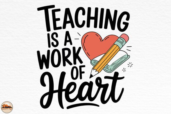 Teaching is a Work of Heart Quote Design for Crafts and Graphics